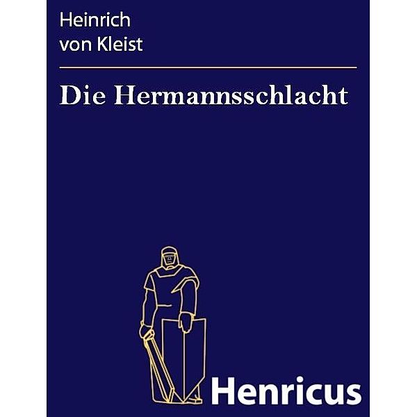 Die Hermannsschlacht, Heinrich von Kleist