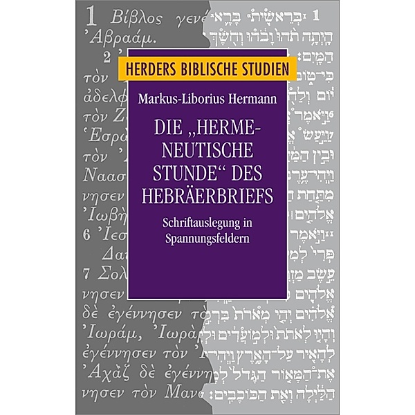 Die hermeneutische Stunde des Hebräerbriefes / Herders Biblische Studien Bd.72, Markus-Liborius Hermann