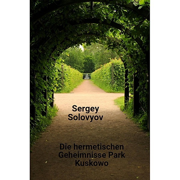 Die hermetischen Geheimnisse Park Kuskowo, Sergey Solovyov