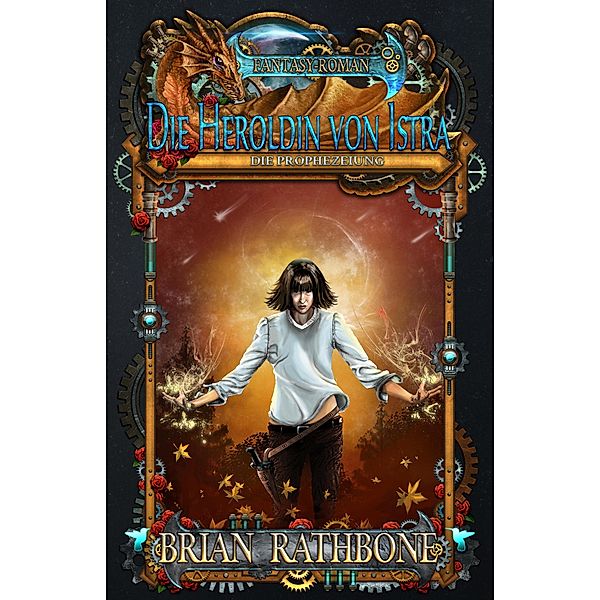 Die Heroldin von Istra - Die Prophezeiung (FANTASY-ROMAN, #1) / FANTASY-ROMAN, Brian Rathbone