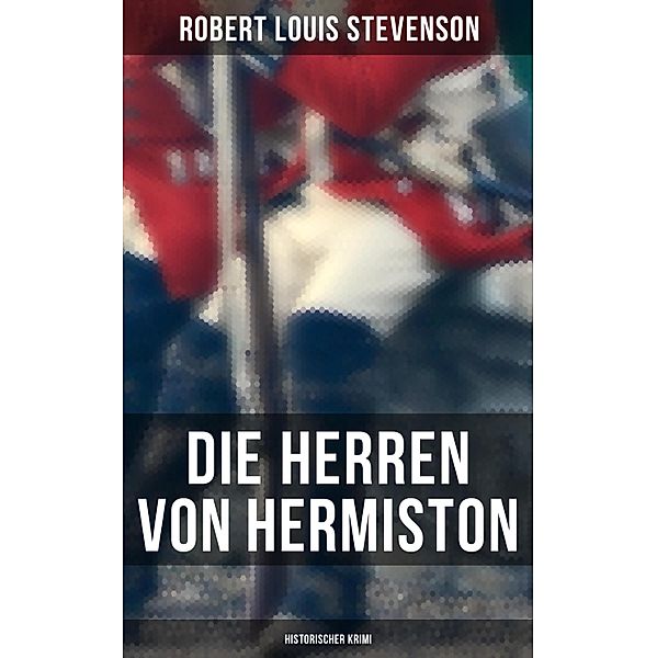 Die Herren von Hermiston: Historischer Krimi, Robert Louis Stevenson