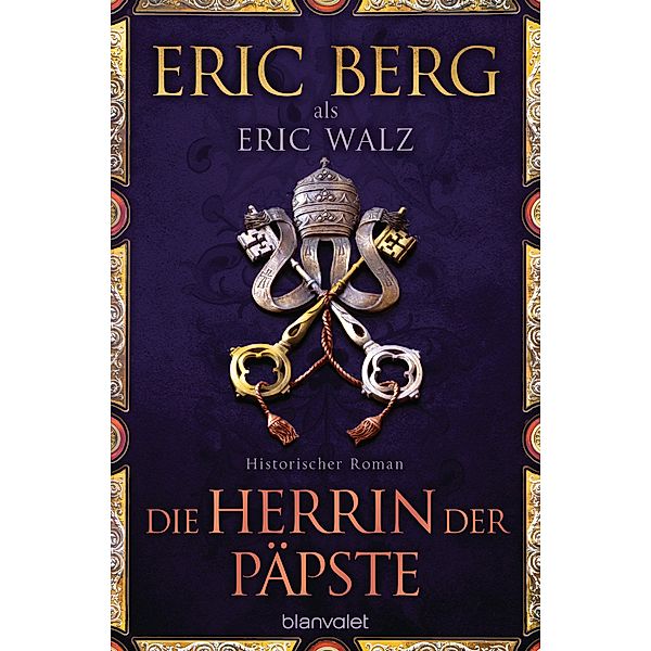 Die Herrin der Päpste, Eric Berg, Eric Walz