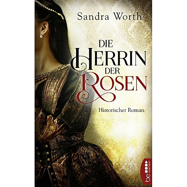 Die Herrin der Rosen / Rosenkriege Bd.1, Sandra Worth