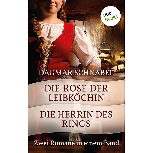 Die Herrin des Rings & Die Rose der Leibköchin, Dagmar Schnabel