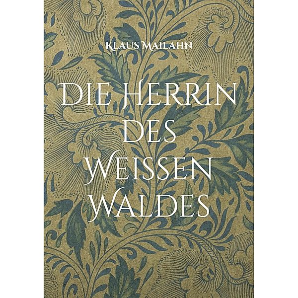 Die Herrin des Weissen Waldes, Klaus Mailahn