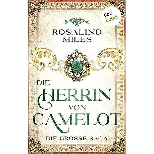 Die Herrin von Camelot / Die Guenevere-Saga Bd.1, Rosalind Miles