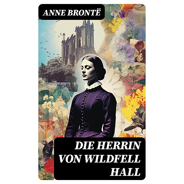 Die Herrin von Wildfell Hall, Anne Brontë
