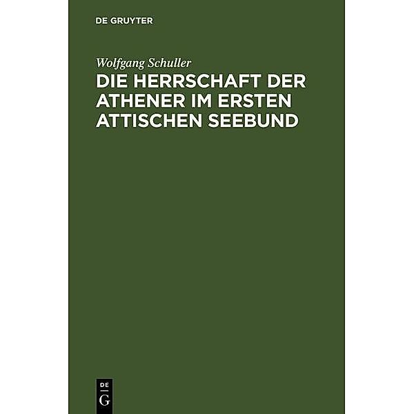 Die Herrschaft der Athener im Ersten Attischen Seebund, Wolfgang Schuller