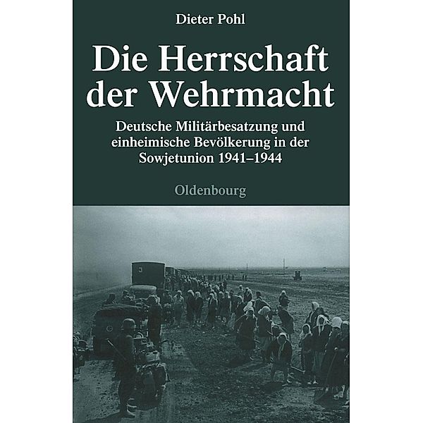 Die Herrschaft der Wehrmacht / Quellen und Darstellungen zur Zeitgeschichte Bd.71, Dieter Pohl