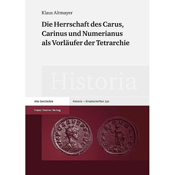 Die Herrschaft des Carus, Carinus und Numerianus als Vorläufer der Tetrarchie, Klaus Altmayer