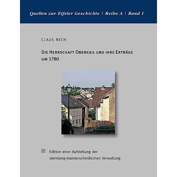 Die Herrschaft Oberkail und ihre Erträge um 1780, Claus Rech