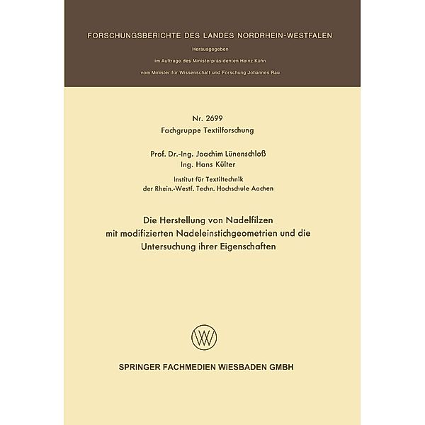 Die Herstellung von Nadelfilzen mit modifizierten Nadeleinstichgeometrien und die Untersuchung ihrer Eigenschaften / Forschungsberichte des Landes Nordrhein-Westfalen Bd.2699, Joachim Lünenschloß