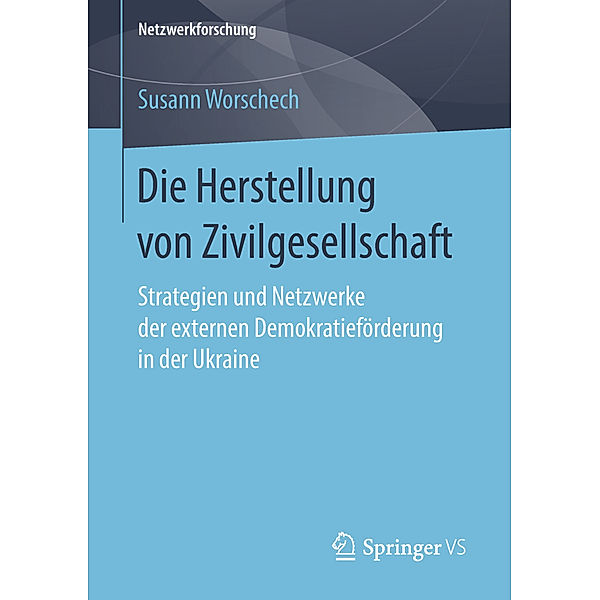 Die Herstellung von Zivilgesellschaft, Susann Worschech