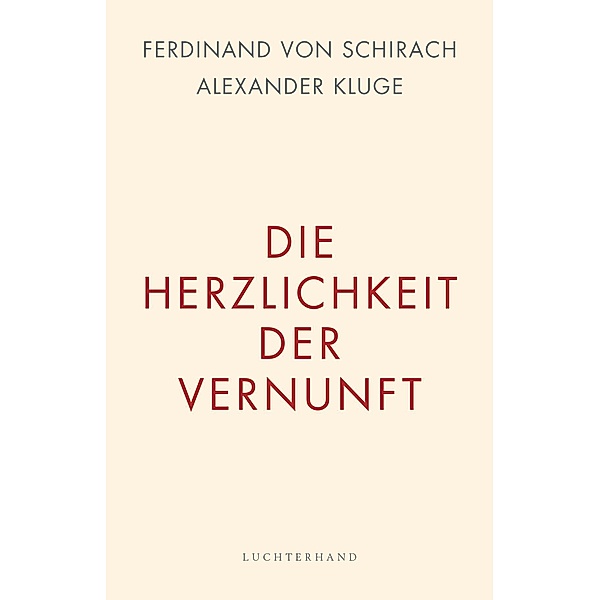 Die Herzlichkeit der Vernunft, Ferdinand Von Schirach, Alexander Kluge