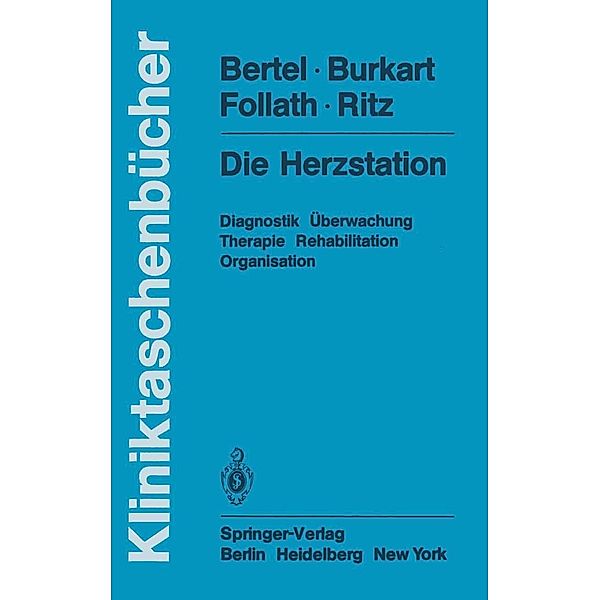 Die Herzstation / Kliniktaschenbücher, O. Bertel, F. Burkart, F. Follath, R. Ritz