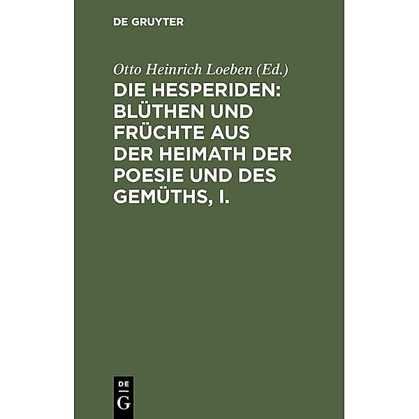 Die Hesperiden: Blüthen und Früchte aus der Heimath der Poesie und des Gemüths, I.