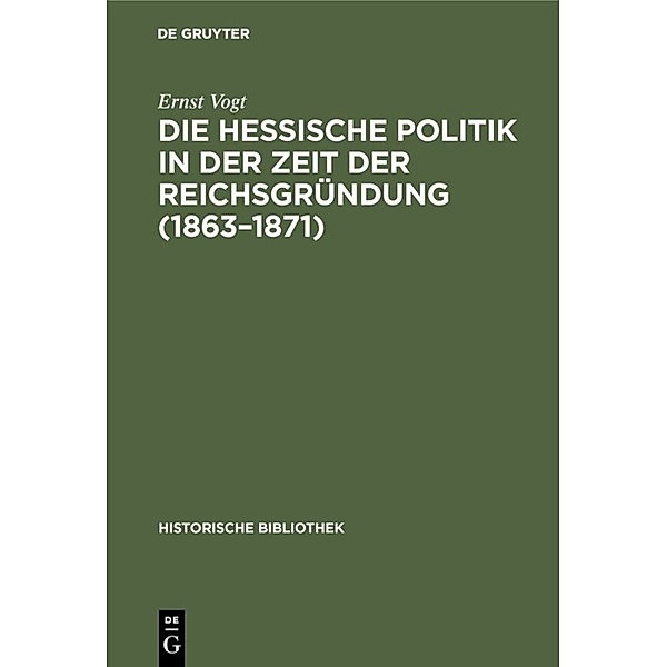 Die hessische Politik in der Zeit der Reichsgründung (1863-1871), Ernst Vogt