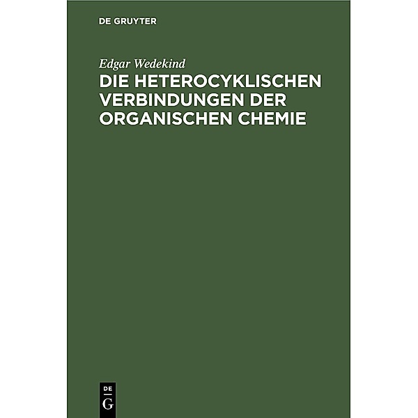 Die heterocyklischen Verbindungen der organischen Chemie, Edgar Wedekind