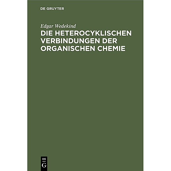 Die heterocyklischen Verbindungen der organischen Chemie, Edgar Wedekind