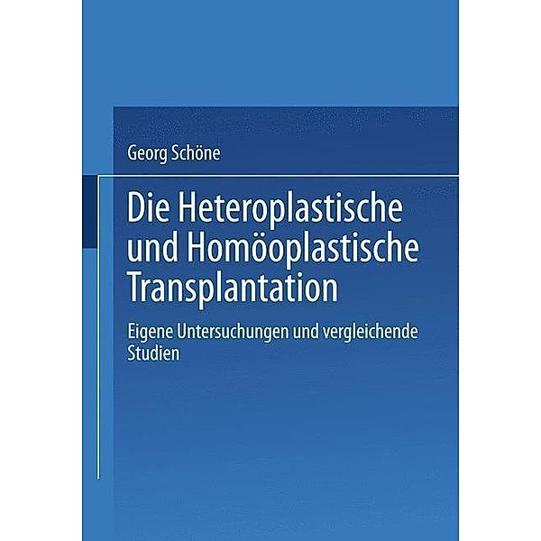 Die Heteroplastische und homöoplastische Transplantation, Georg Schöne