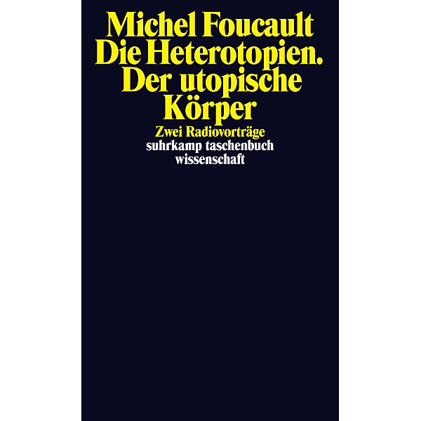 Die Heterotopien. Der utopische Körper, Michel Foucault