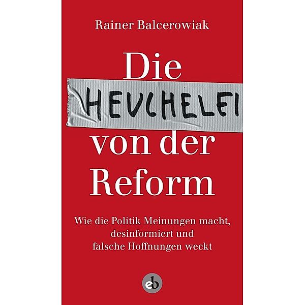 Die Heuchelei von der Reform, Rainer Balcerowiak