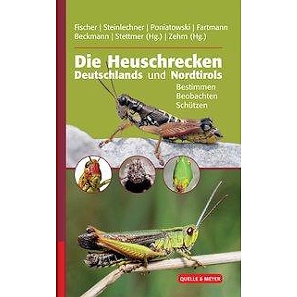 Die Heuschrecken Deutschlands und Nordtirols, Jürgen Fischer, Daniela Steinlechner, Dominik Poniatowski