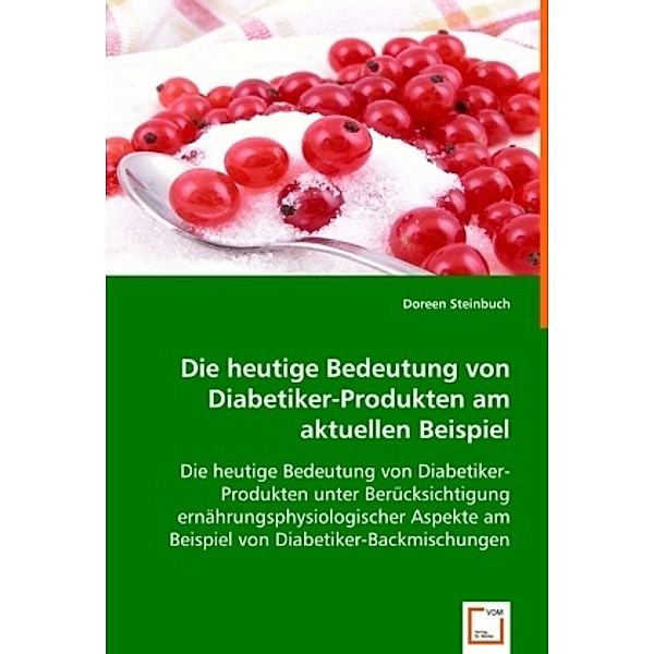 Die heutige Bedeutungvon Diabetiker-Produkten am aktuellen Beispiel, Doreen Steinbuch