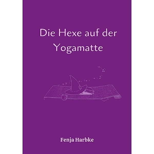 Die Hexe auf der Yogamatte, Fenja Harbke