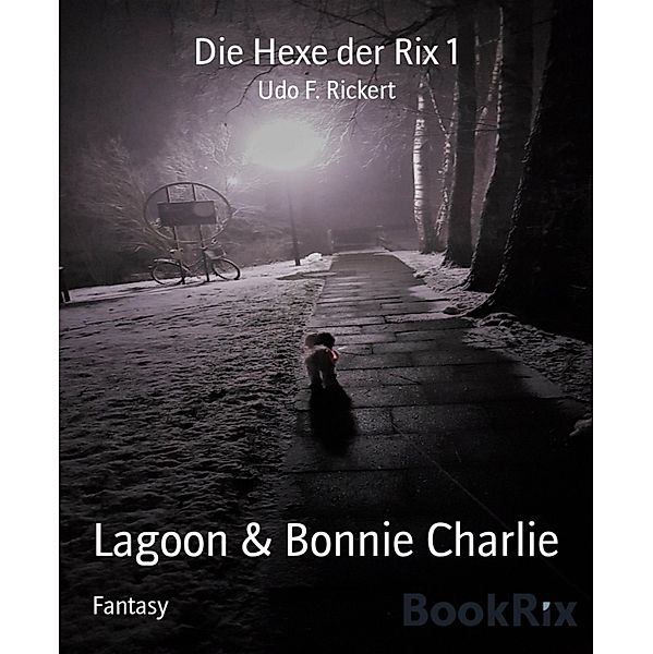Die Hexe der Rix 1 / Die Hexe der Rix Bd.1, Udo F. Rickert