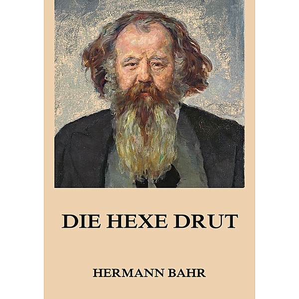 Die Hexe Drut, Hermann Bahr