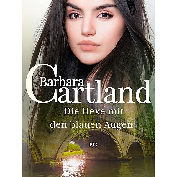 Die Hexe mit den blauen Augen / Die zeitlose Romansammlung von Barbara Cartland Bd.193, Barbara Cartland