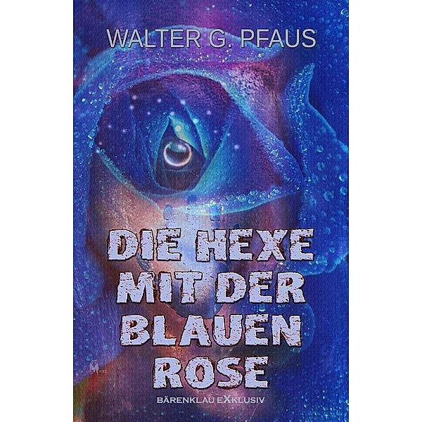 Die Hexe mit der blauen Rose, Walter G. Pfaus
