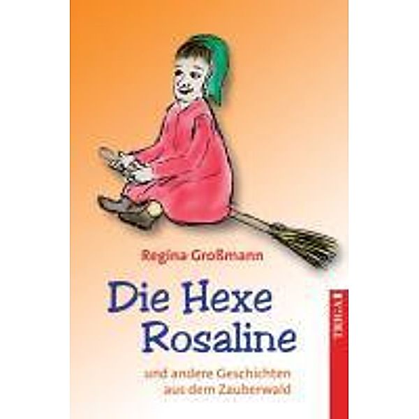 Die Hexe Rosaline, Regina Großmann