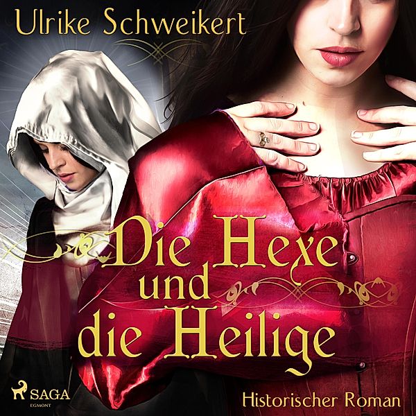 Die Hexe und die Heilige (Ungekürzt), Ulrike Schweikert