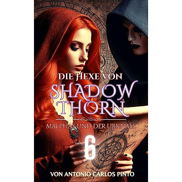Die Hexe von Shadowthorn (The Witch of Shadowthorn, #6) / The Witch of Shadowthorn, Antonio Carlos Pinto