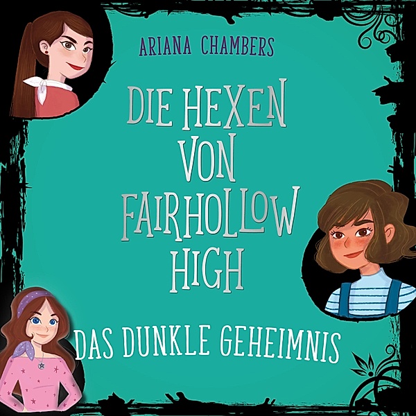 Die Hexen von Fairhollow High - 2 - Die Hexen von Fairhollow High 2: Das dunkle Geheimnis, Ariana Chambers