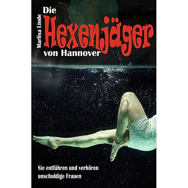 Die Hexenjäger von Hannover / Marlisas Hexen Bd.1, Marlisa Linde, Rodrigo Thalmann