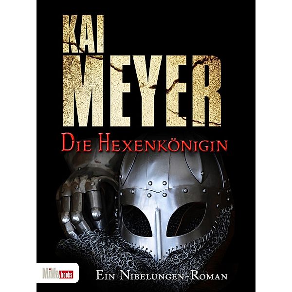 Die Hexenkönigin / Nibelungen, Kai Meyer