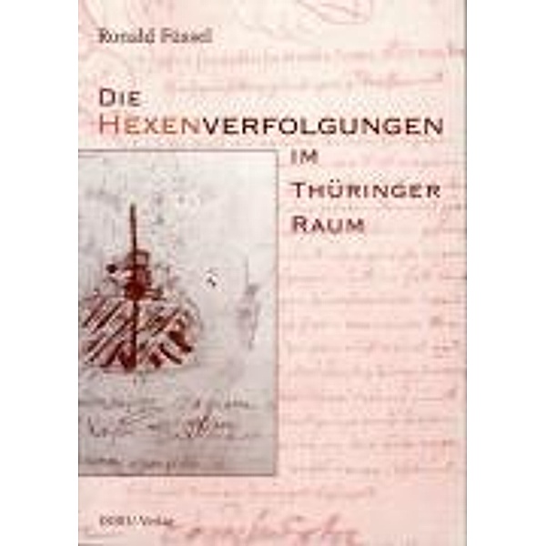 Die Hexenverfolgungen im Thüringer Raum, Ronald Füssel