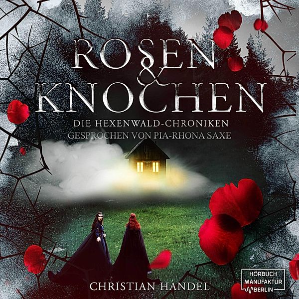 Die Hexenwald-Chroniken - 1 - Rosen und Knochen, Christian Handel