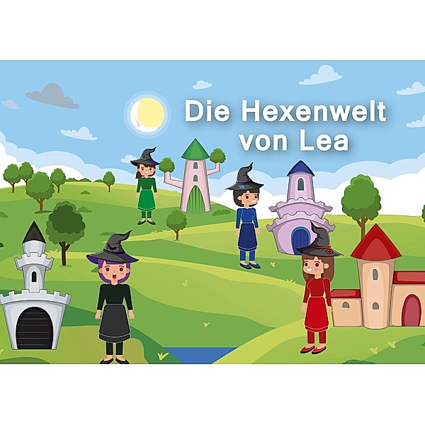 Die Hexenwelt von Lea / Die Hexenwelt von Lea Bd.1, Yannik Traub, Lea Traub