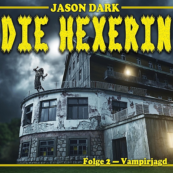 Die Hexerin - 2 - Vampirjagd, Jason Dark