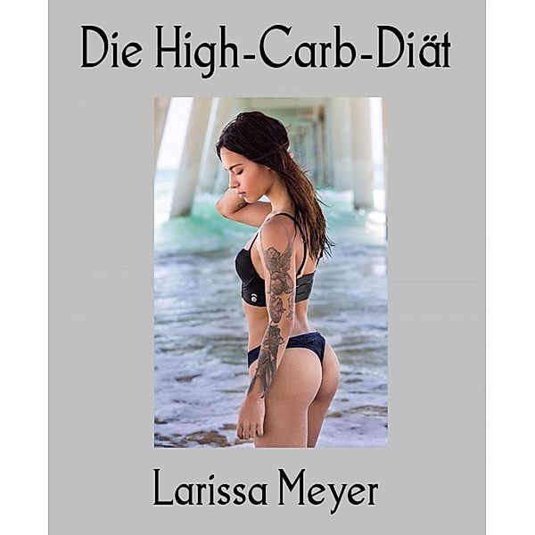 Die High-Carb-Diät, Larissa Meyer