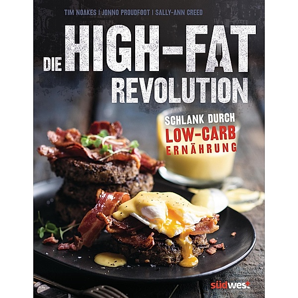 Die High-Fat-Revolution, Tim Noakes, Jonno Proudfoot, Sally-Ann Creed