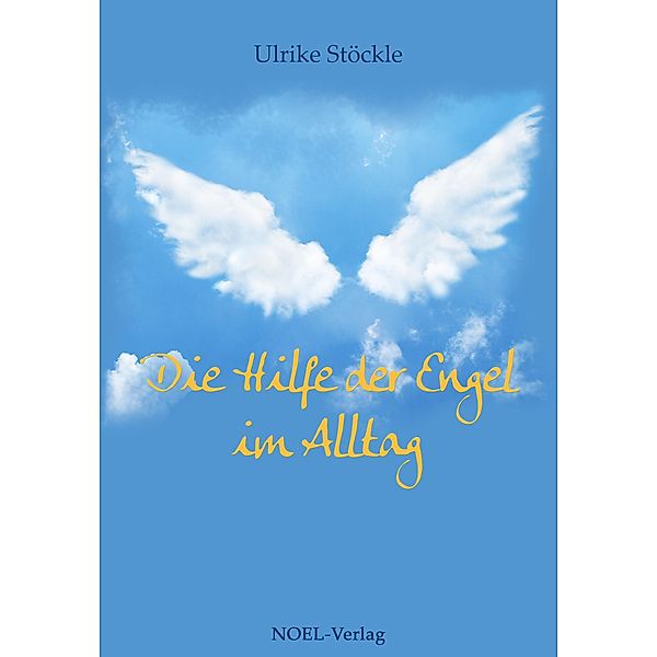 Die Hilfe der Engel im Alltag, Ulrike Stöckle