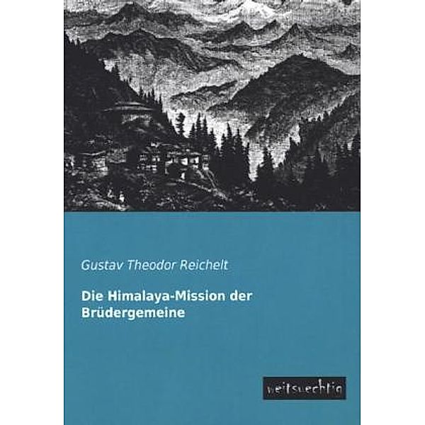 Die Himalaya-Mission der Brüdergemeine, Gustav Th. Reichelt