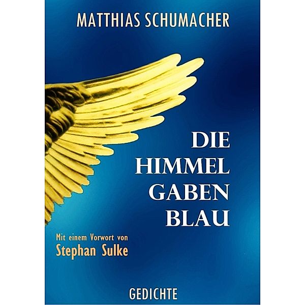 Die Himmel gaben Blau, Matthias Schumacher