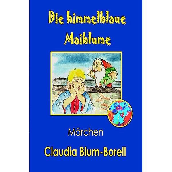 Die himmelblaue Maiblume, Claudia Blum-Borell