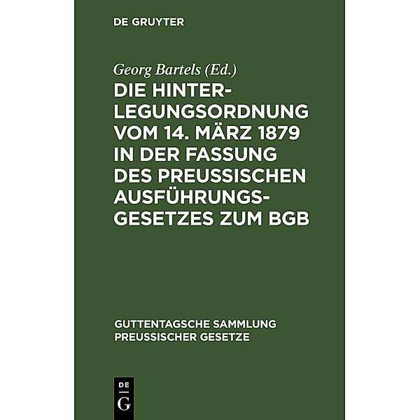 Die Hinterlegungsordnung vom 14. März 1879 in der Fassung des Preussischen Ausführungsgesetzes zum BGB / Guttentagsche Sammlung preußischer Gesetze Bd.24